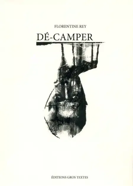 Dé-camper, Florentine Rey, éditions Grostextes